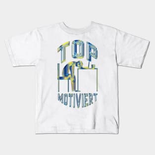 Top motiviert Kids T-Shirt